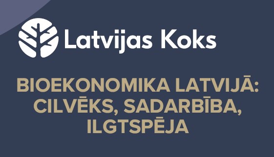 Latvijas Koks 16 maijā aicina uz konferenci Valmierā BIOEKONOMIKA LATVIJĀ CILVĒKS SADARBĪBA ILGTSPĒJA