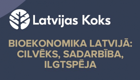 Latvijas Koks 16 maijā aicina uz konferenci Valmierā BIOEKONOMIKA LATVIJĀ CILVĒKS SADARBĪBA ILGTSPĒJA