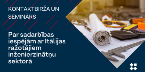 180624 LIAA seminārs un kontaktbirža par sadarbības iespējām ar Itālijas ražotājiem inženierzinātņu sektorā