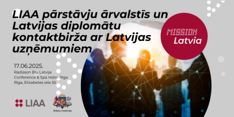 1706 LIAA sadarbībā ar Ārlietu ministriju aicina Latvijas uzņēmējus piedalīties kontaktbiržā ar LIAA pārstāvjiem ārvalstīs