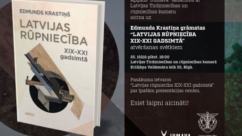 25 jūlijā LTRK notiks E Krastiņa grāmatas Latvijas Rūpniecība XIXXXI atvēršanas svētki