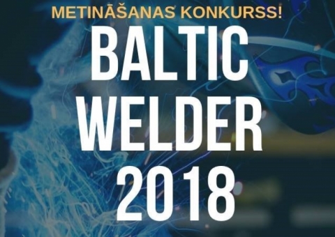 Iespēja sacensties par labākā metinātāja titulu konkursā Baltic Welder 2018