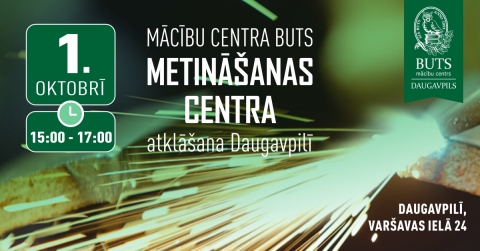 1 oktobrī tiks atklāts Mācību centra BUTS jaunais Metināšanas centrs Daugavpilī