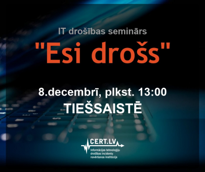 CERT IT drošības semināra Esi drošs ieraksts